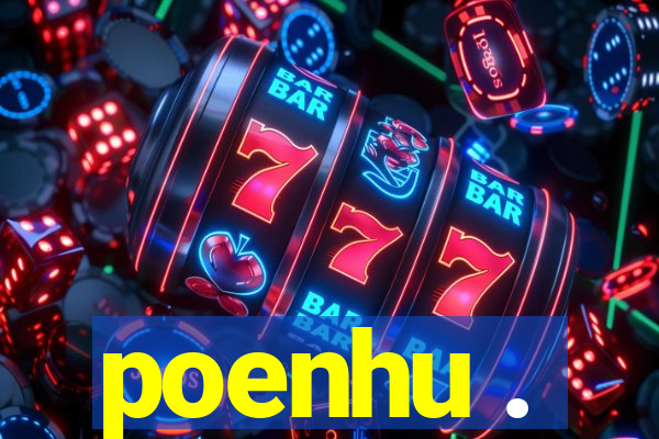 poenhu .
